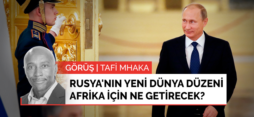 Rusya'nın yeni dünya düzeni Afrika için ne getirecek?