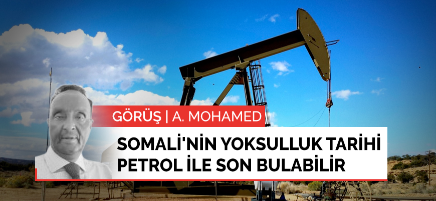 Görüş | Somali'nin yoksulluk tarihi petrol ile son bulabilir