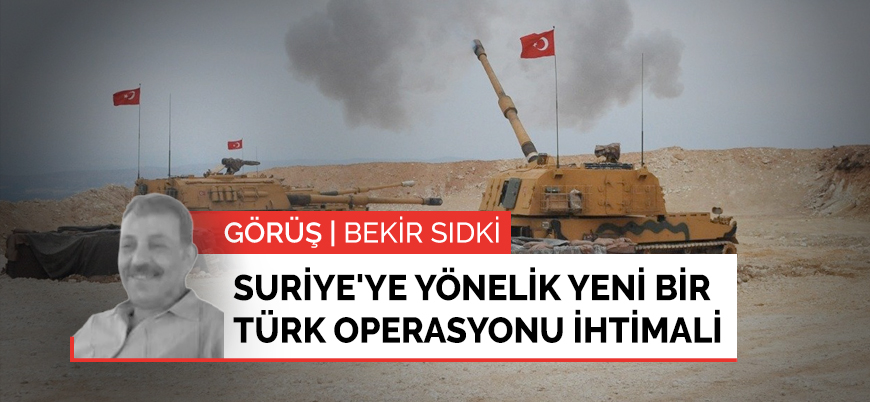 Suriye'ye yönelik yeni bir Türk operasyonu ihtimali