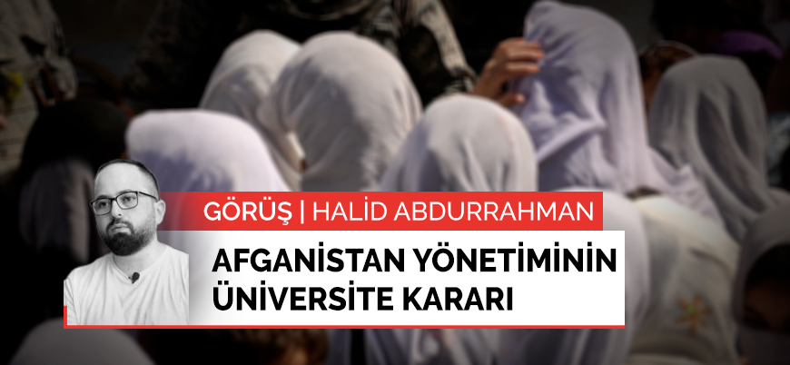 Görüş | Afganistan yönetiminin üniversite kararı