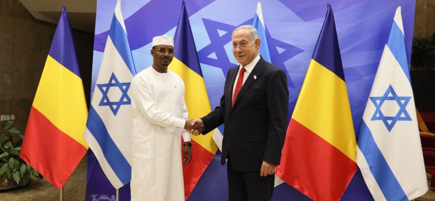Çad İsrail'de büyükelçilik açıyor