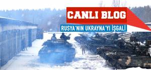 Canlı Blog | Rusya'nın Ukrayna işgali