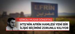 Görüş | HTŞ'nin Afrin hamlesi Türkiye için yeni bir ilişki biçimini zorunlu kılıyor