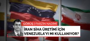 Görüş | İran SİHA üretimi için Venezuela'yı mı kullanıyor?