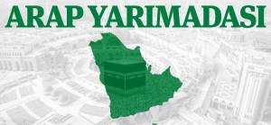 Ramazan'da her güne bir Müslüman coğrafyası: Arap Yarımadası