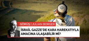 Görüş | İsrail Gazze'de kara harekatıyla amacına ulaşabilir mi?